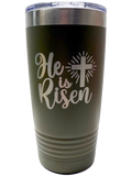 20oz Tumbler: He is Risen