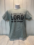 The Moment I Met You Lord T-Shirt