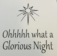 Oh what a Glorious Night, 12 x 12" sign